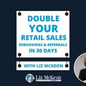 Liz Mckeon Double Your Retail Sales Rebookings Referrals